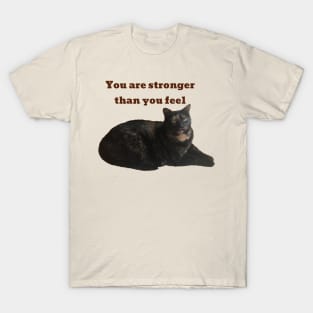 You Are Stronger Than You Feel T-Shirt
